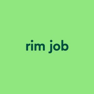 rim job Meaning & Origin 